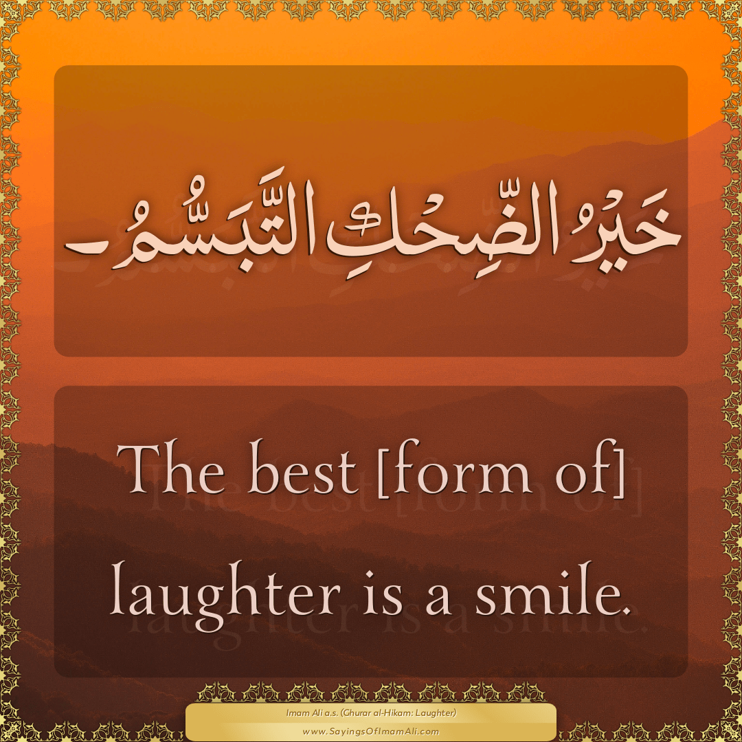 The best [form of] laughter is a smile.